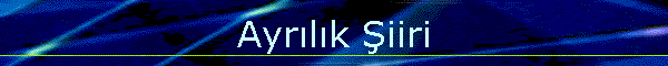 Ayrılık Şiiri